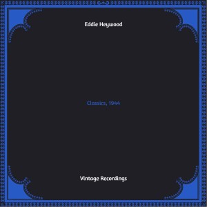 Album Classics, 1944 (Hq remastered 2022) from Eddie Heywood