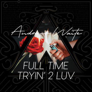 อัลบัม Full Time, Tryin' 2 Luv ศิลปิน Andrew Waite