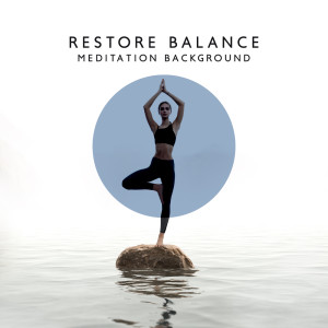 อัลบัม Restore Balance (Meditation Background to Explore Your Soul and Heal Your Mind, Embrace the Calmness, Purification Ritual) ศิลปิน Flute Music Group