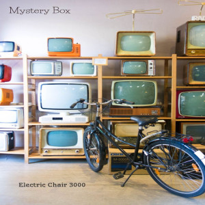 Dengarkan lagu Mystery Box nyanyian Electric Chair 3000 dengan lirik