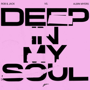 ดาวน์โหลดและฟังเพลง Deep In My Soul พร้อมเนื้อเพลงจาก Rob & Jack
