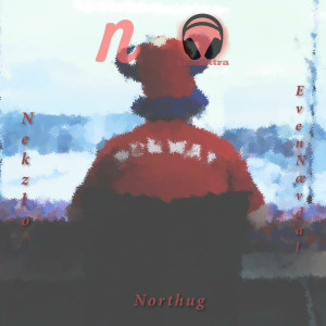 ดาวน์โหลดและฟังเพลง Northug พร้อมเนื้อเพลงจาก Nekzlo