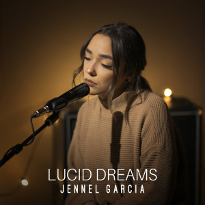 Dengarkan lagu Lucid Dreams (Explicit) nyanyian Jennel Garcia dengan lirik