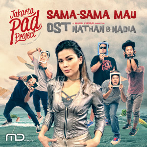 Dengarkan lagu Sama Sama Mau (From "Nathan & Nadia") nyanyian Jakarta Pad Project dengan lirik