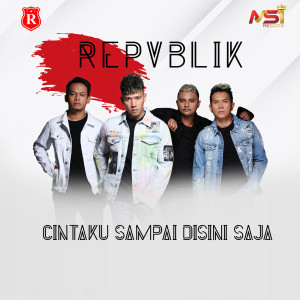 Listen to Cintaku Sampai Disini Saja song with lyrics from Republik
