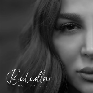 Listen to Buludlar song with lyrics from Nur Ceferli