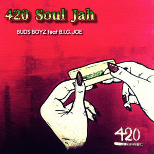 Album 420 Soul jah (feat. B.I.G.JOE) from BUDS BOYZ