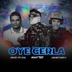 收聽DJ Monst3r5的Oye Gerla (feat. Ozkar Ramirez & Albert De Leon)歌詞歌曲
