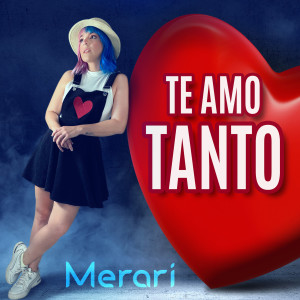 Dengarkan lagu Te Amo Tanto nyanyian Merarí dengan lirik