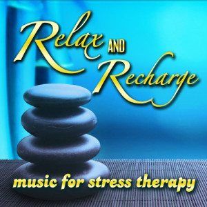 อัลบัม Relax and Recharge - Music for Stress Therapy ศิลปิน Peacemusic