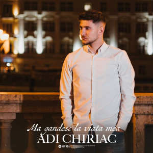 Listen to Ma gandesc la viata mea song with lyrics from Adi Chiriac