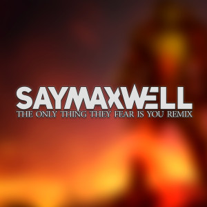 Dengarkan The Only Thing They Fear Is You (Remix) lagu dari SayMaxWell dengan lirik