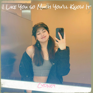 Cydney的專輯I Like You so Much, You'll Know It