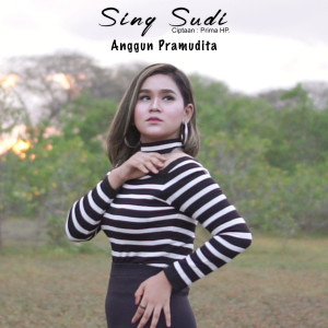 Listen to Sing Sudi song with lyrics from Anggun Pramudita