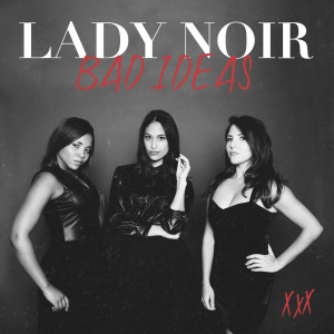 ดาวน์โหลดและฟังเพลง Bad Ideas พร้อมเนื้อเพลงจาก Lady Noir