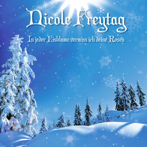 Dengarkan lagu In jeder Eisblume vermiss ich deine Rosen (Radio Edit) nyanyian Nicole Freytag dengan lirik