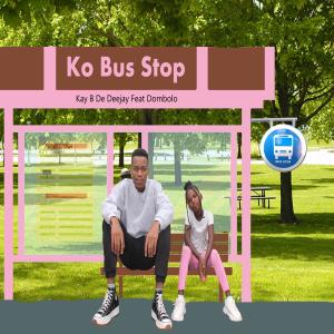Ko Bus Stop (feat. Dombolo) dari Dombolo