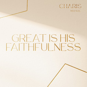 Album Great Is His Faithfulness from Charis Music