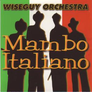 收聽Wiseguy Orchestra的Mambo Italiano (Meatball Parmigiana Mix)歌詞歌曲