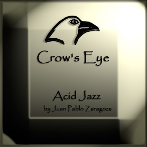 อัลบัม Crow's Eye. Acid Jazz ศิลปิน Juan Pablo Zaragoza
