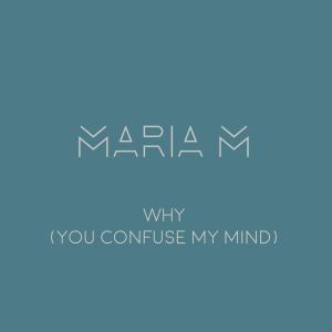ดาวน์โหลดและฟังเพลง Why (You Confuse My Mind) (Soundtrack Version) พร้อมเนื้อเพลงจาก Maria Marcus