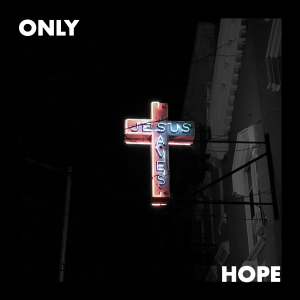 收聽7 Hills Worship的Only Hope歌詞歌曲