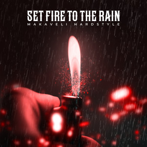 Listen to Set Fire to the Rain (Sped Up) song with lyrics from MAKAVELI HARDSTYLE
