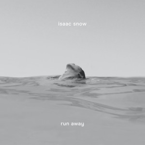 收聽Isaac Snow的Run Away歌詞歌曲