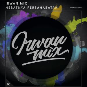 Album Hebatnya Persahabatan (Explicit) from Irwan Mix