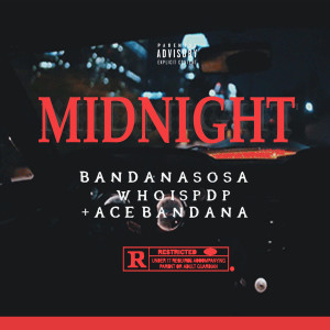 Listen to Midnight (Explicit) song with lyrics from Bandanasosa