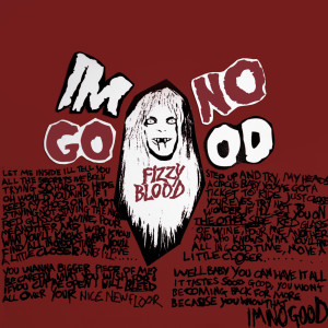 收聽Fizzy Blood的I'm No Good歌詞歌曲