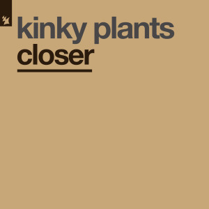 Dengarkan lagu Closer nyanyian Kinky Plants dengan lirik