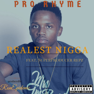 Listen to Realest Nigga (Explicit) song with lyrics from Pro Rhyme