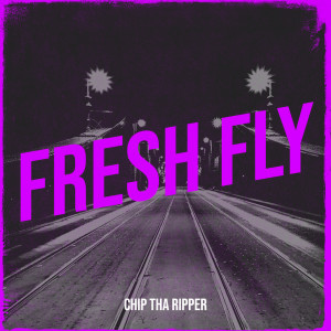 Chip Tha Ripper的专辑Fresh Fly (Explicit)