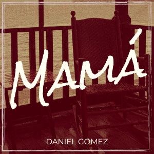 Dengarkan Mamá lagu dari Daniel Gómez dengan lirik