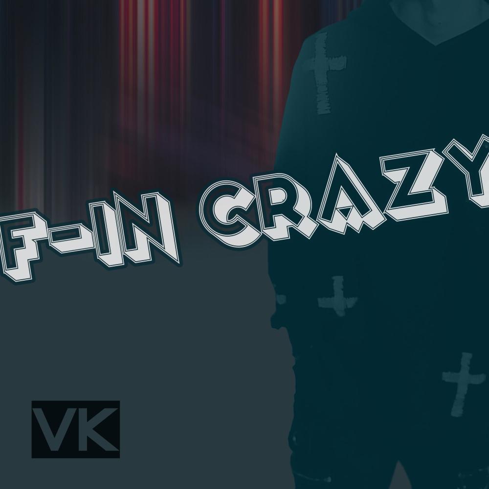 F-IN Crazy (feat. Jimmy Keegan) (Explicit)
