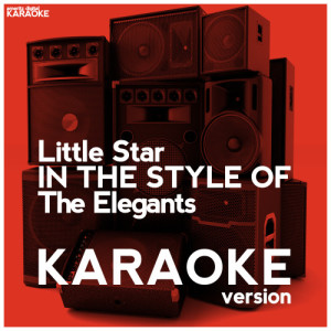 ดาวน์โหลดและฟังเพลง Little Star (In the Style of the Elegants) [Karaoke Version] (Karaoke Version) พร้อมเนื้อเพลงจาก Ameritz Digital Karaoke