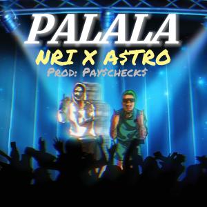 NRI的專輯Palala (feat. A$tro) [Explicit]