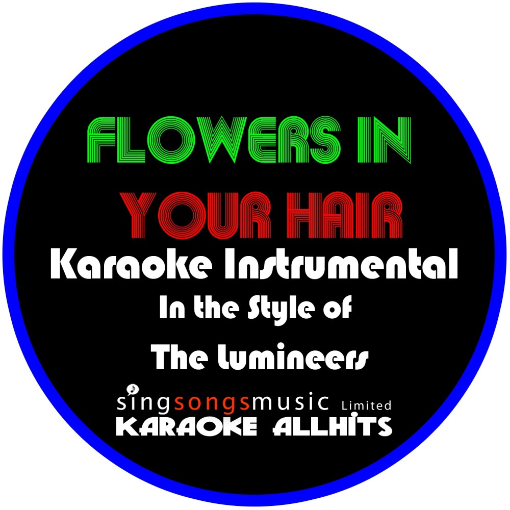 Flowers in Your Hair (In the Style of the Lumineers) [Karaoke Intrumental Version]