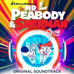อัลบัม The Mr. Peabody and Sherman Show (Original Soundtrack) ศิลปิน Various Artists