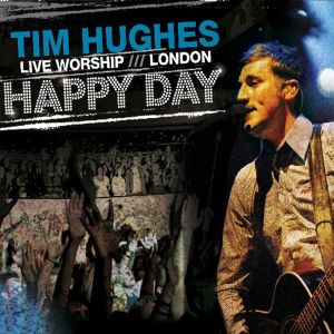 Dengarkan lagu Happy Day nyanyian Tim Hughes dengan lirik