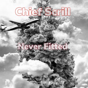Album Never Fitted (Explicit) oleh Chief Scrill