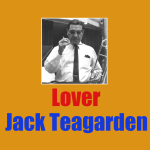 Listen to Lover song with lyrics from Jack Teagarden