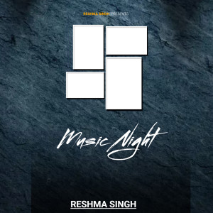 收聽Reshma Singh的MUSIC NIGHT歌詞歌曲