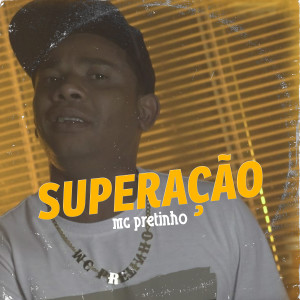 ดาวน์โหลดและฟังเพลง Superação (Explicit) พร้อมเนื้อเพลงจาก MC Pretinho