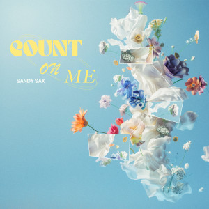 Listen to Count on Me (Acoustic Version) song with lyrics from Sandy Sax