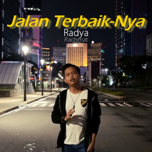 ดาวน์โหลดและฟังเพลง Jalan Terbaik-Nya พร้อมเนื้อเพลงจาก Radya Rachmat