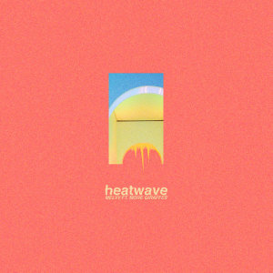ดาวน์โหลดและฟังเพลง Heatwave (feat. More Giraffes) พร้อมเนื้อเพลงจาก Melvv