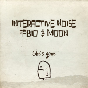 Dengarkan She's Gone lagu dari Interactive Noise, Fabio, Moon dengan lirik