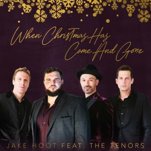 收聽Jake Hoot的When Christmas Has Come and Gone (feat. The Tenors)歌詞歌曲